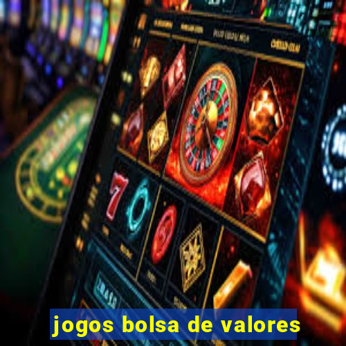 jogos bolsa de valores